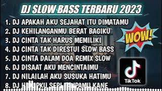DJ SLOW FULL BASS TERBARU 2023 || DJ APAKAH AKU SEJAHAT ITU DIMATAMU ♫ REMIX FULL ALBUM TERBARU 2023