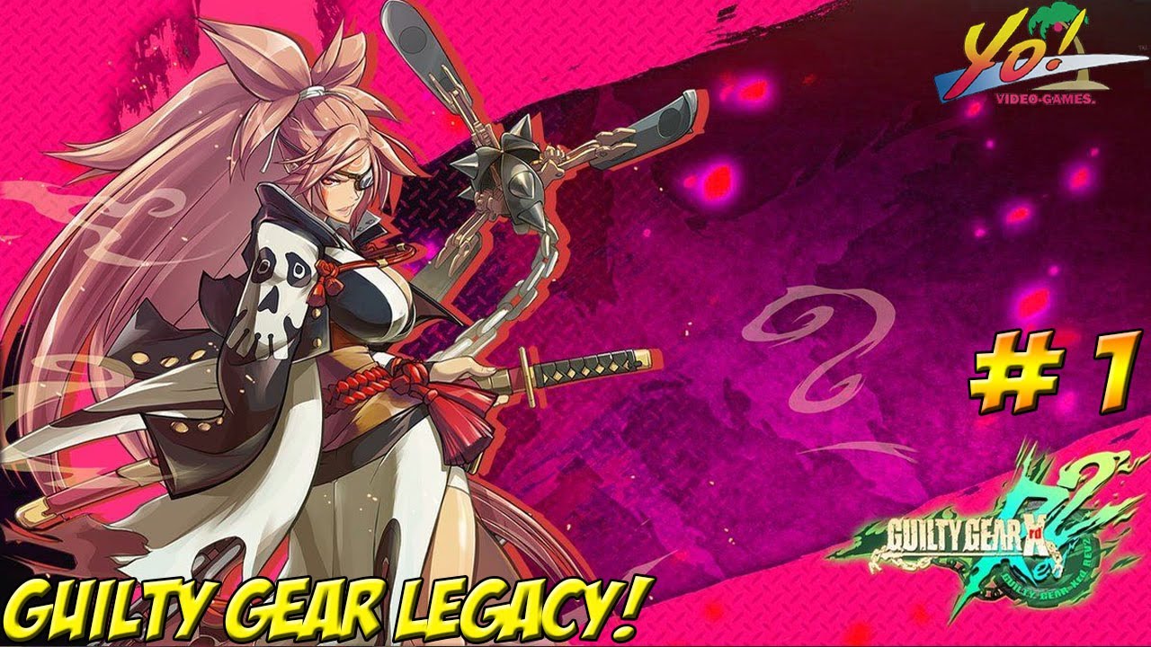 Guilty Gear Legacy! Guilty Gear Xrd Rev. 2! Part 1 - YoVideogames