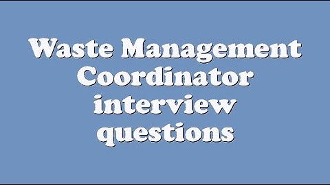 Waste Management Coordinator interview questions