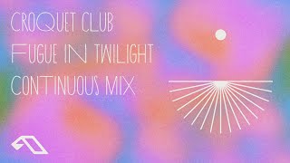 Croquet Club - Fugue In Twilight (Continuous Mix)