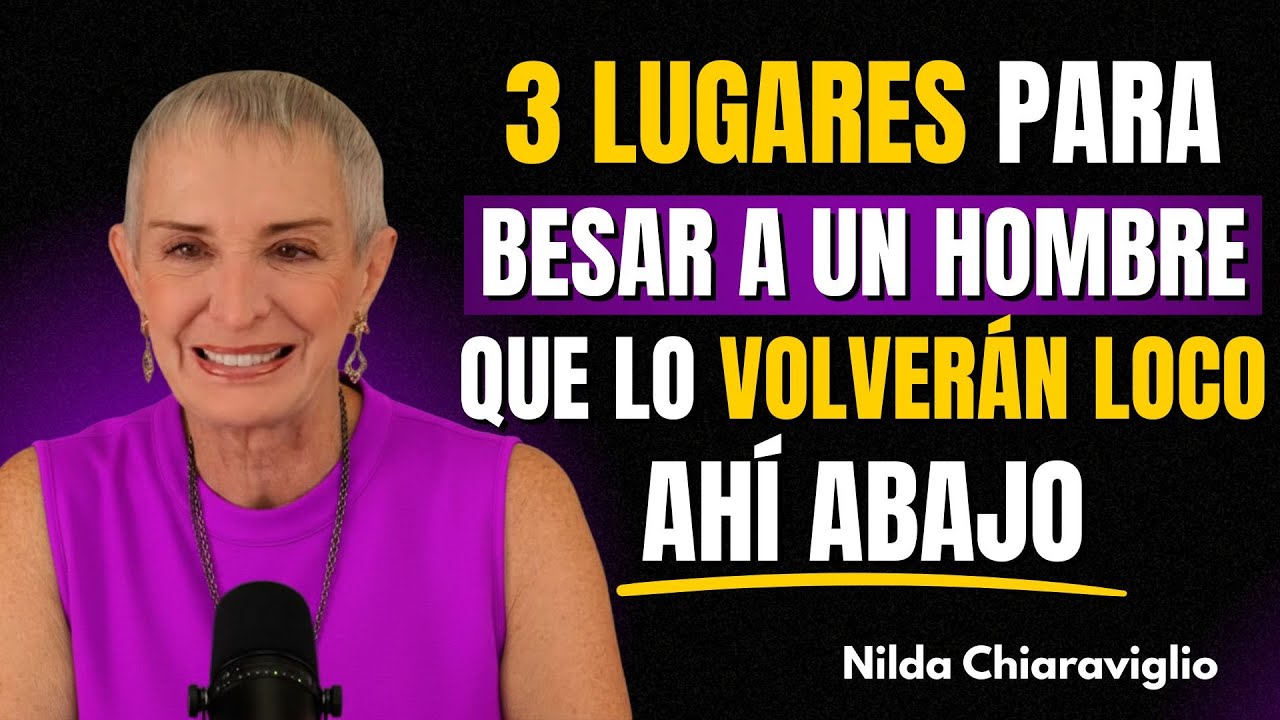 3 Lugares donde Él desea que lo beses | Psicología de la atracción según Nilda Chiaraviglio