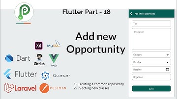 Flutter, Laravel, Vue - Idea To Deployment - Part-28- Adding a New Opportunity