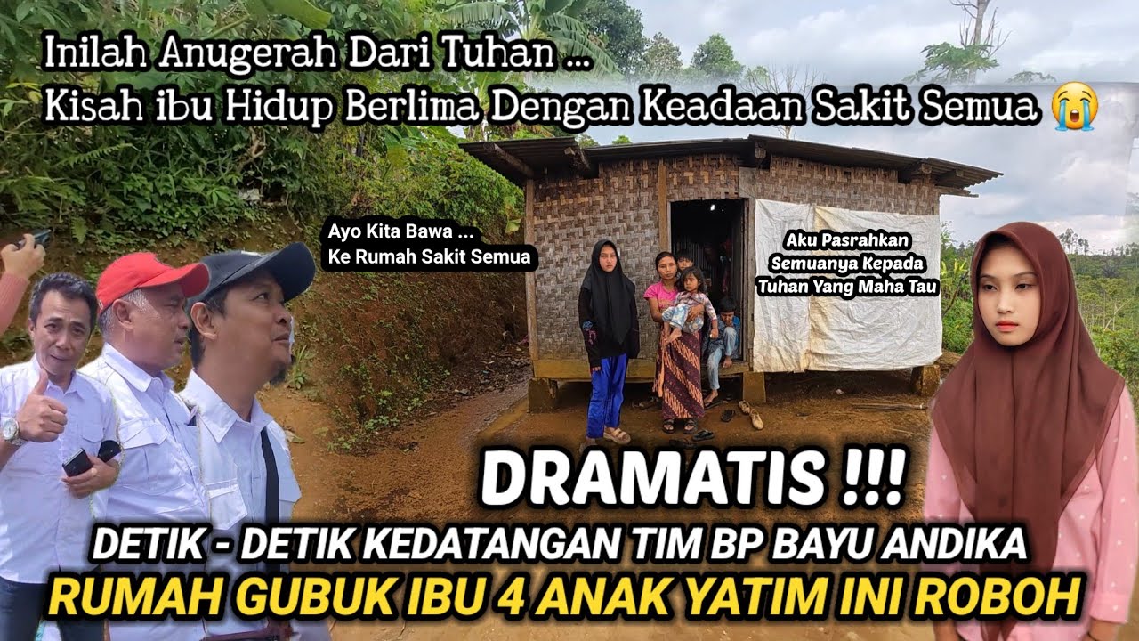 DRAMATIS!! DETIK-DETIK RUMAH GUBUK IBU 4 ANAK YATIM INI ROBOH KETIKA KEDATANGAN TIM BPK BAYU ANDIKA
