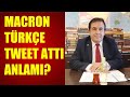 MACRON TÜRKÇE TWEET ATTI ANLAMI? Abdullah Çiftçi