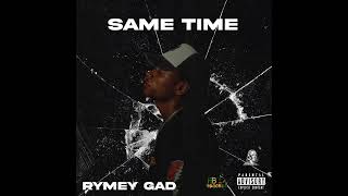 Rymey Gad - Same Time | Official Audio