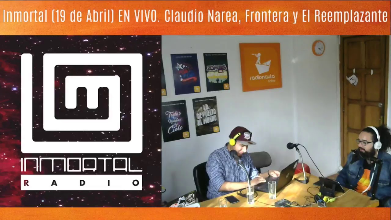 Inmortal 004 (19 de Abril) EN VIVO. Claudio Narea, Frontera y El Reemplazante