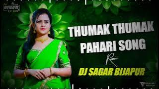 THUMAK THUMAK PAHARI DJ SONG | CIRCUIT MIX - DJ SAGAR BIJAPUR | TRENDING DJ SONG