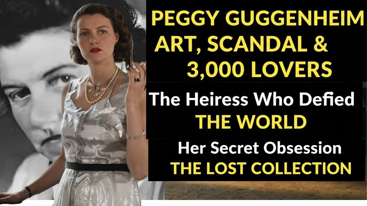Peggy Guggenheim – Love, Scandal & the Birth of Modern Art