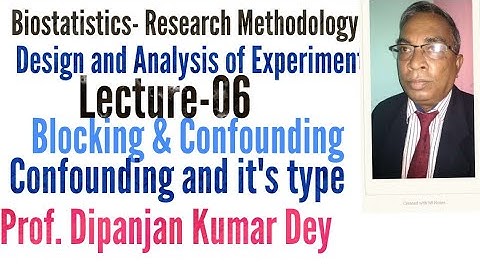 confounding & its type Part-6Biostatistics Research Methodology Prof.Dipanjan Kumar Dey for B.Pharm