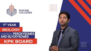 PGC Lectures-Inter Part 1-KPK Board-Biology-Chapter 1 - Peroxisomes and Glyoxysomes