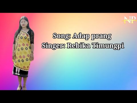 ADAP PRANG   OFFICIAL SONG LYRICS VIDEO   2020    Rebika Timungpi