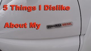 5 Things I DISLIKE About My Duramax!