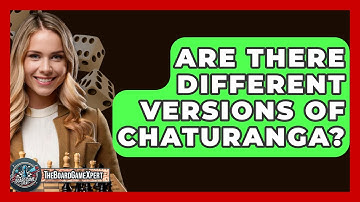 Are There Different Versions Of Chaturanga? - The Board Game Xpert