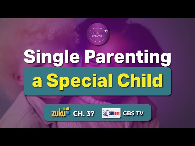 Single Parenting a Special Child Part 1 | Chungu cha Jamii