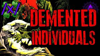 Demented Individuals | 4chan /x/ Bizarre Greentext Stories Thread