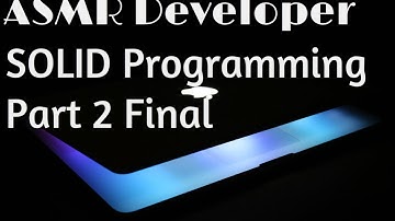 ASMR Developer - SOLID Programming Principles Part 2 Final
