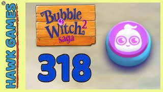 Bubble Witch 2 Saga Level 318 (Ghost mode) - 3 Stars Walkthrough, No Boosters