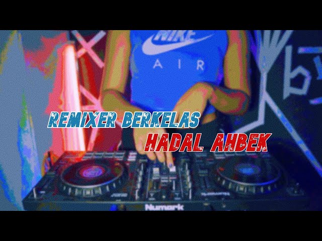 DJ HADAL AHBEK ! REMIXER BERKELAS // BASS BAPUKUL // class=