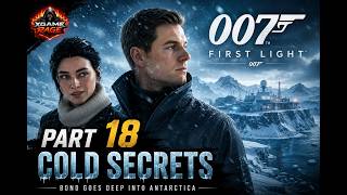 007 First Light Part 18 - Frozen into Antarctica || Full Gameplay #007firstlight