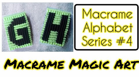 Macrame Letters: G&H | Macrame Alphabet Series#4 | tutorial | MACRAME MAGIC ART