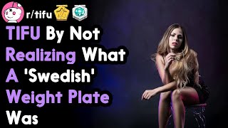 TIFU By Not Realizing What A Swedish Weight Plate Was (r/tifu Top Posts | Reddit Stories)
