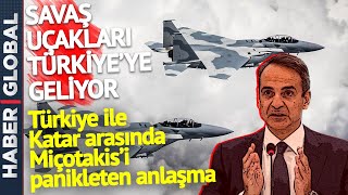 Savaş Uçakları Türkiye'ye Geliyor! Türkiye ile Katar Arasında Yunanistan'ı Titreten Anlaşma