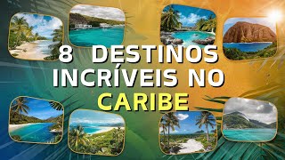 Explore the Caribbean Paradises: 8 Incredible Destinations You Need to See