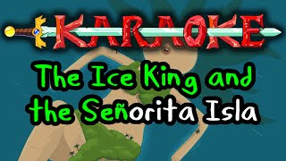 Ice King and the Island Lady - Adventure Time Karaoke