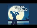 Groove canvas