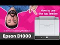 How to use the top feeder on the Epson D1000