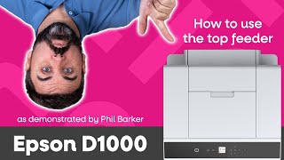 How to use the top feeder on the Epson D1000