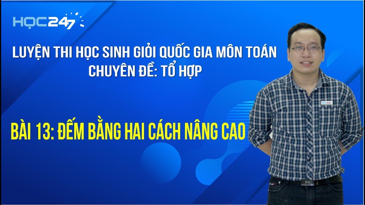 BD HSG - PM Tổ Hợp - Bài 13: Đếm bằng hai cách nâng cao