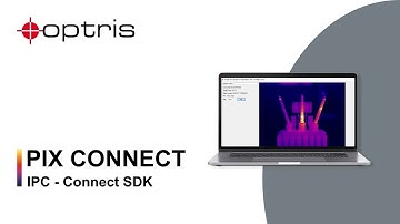 Optris: How to Use IPC and Connect SDK to incorporate Optris Cameras into your Software Environment