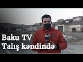 Baku TV işğaldan azad olunan Talış kəndində