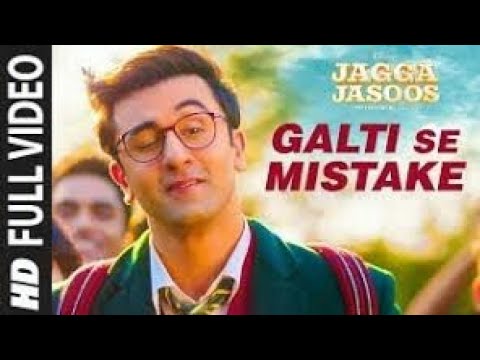 Jagga Jasoos galti se mistake  full video song