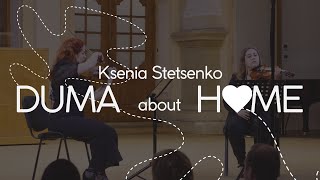 Ksenia Stetsenko – &quot;Duma about Home&quot; for Two Violins