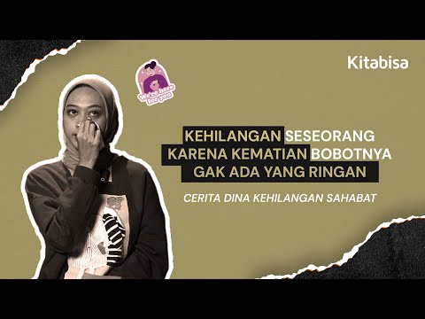 Cerita Dina Ditinggal Sahabat: Kehilangan Seseorang Karena Kematian Bobotnya Gak Pernah Ringan