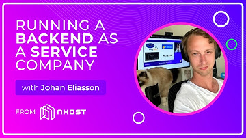 Running a Backend as a Service Company - Johan Eliasson From Nhost