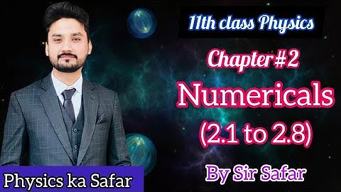 Numericals chapter 2 class 11 physics | 2.1 to 2.8 | physics ka safar