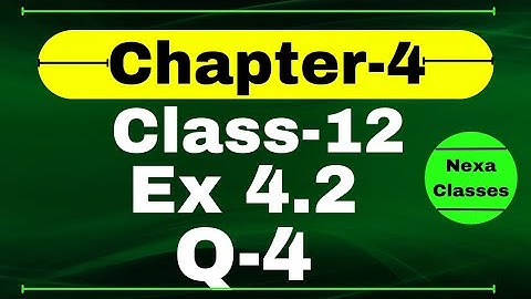Class 12 Ex 4.2 Q4 Math | Determinants | Q4 Ex 4.2 Class 12 Math | Ex 4.2 Q4 Class 12 Math