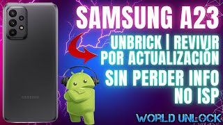 REVIVIR SAMSUNG A23 DESPUES DE ACTUALIZACIÓN | Desbrickear Samsung A23 Muerto por update | A23 brick