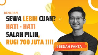 MENDING BELI ATAU SEWA RUMAH ?SALAH PILIH RUGI !