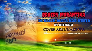 BROERY MARANTIKA  DI BALIK MATA ADA DUSTA Cipt. Obbie Messakh (Cover By Ade Unmehopa)