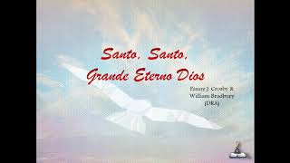 Video thumbnail of "Santo, Santo, Grande Eterno Dios (Fanny J. Crosby & William Bradbury) - Guías Cantadas"