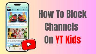 How To Block A Channel On YouTube Kids