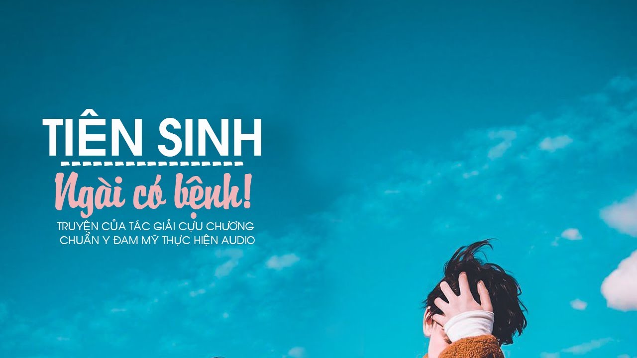 Tiên sinh, ngài có bệnh - Truyện ngắn #Nas