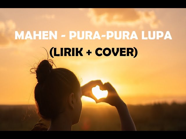 PURA - PURA LUPA - MAHEN (LIRIK + COVER) TRISUAKA FT NABILA class=