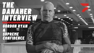 Gordon Ryan & Supreme Confidence: The Danaher Interview