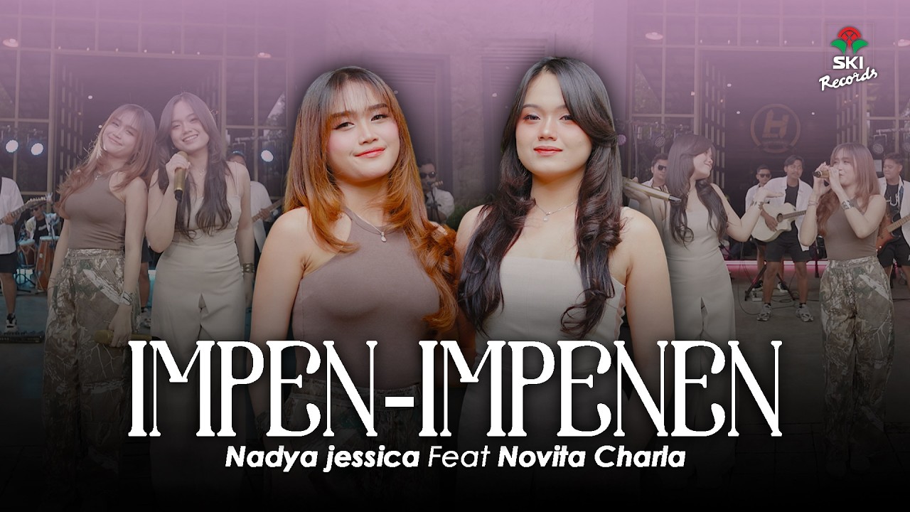 Impen Impenen - Nadya Jessica Ft  Novita Charla (Official Music Video)