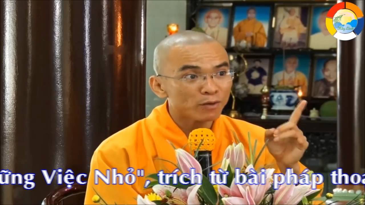 549. Tu Ngay Từ Những Việc Nhỏ ( ĐĐ Thích Thiện Tuệ ) 549. Tu Ngay Từ Những Việc Nhỏ ( ĐĐ Thích Thiện Tuệ )